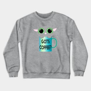 Gots Coffee? Crewneck Sweatshirt